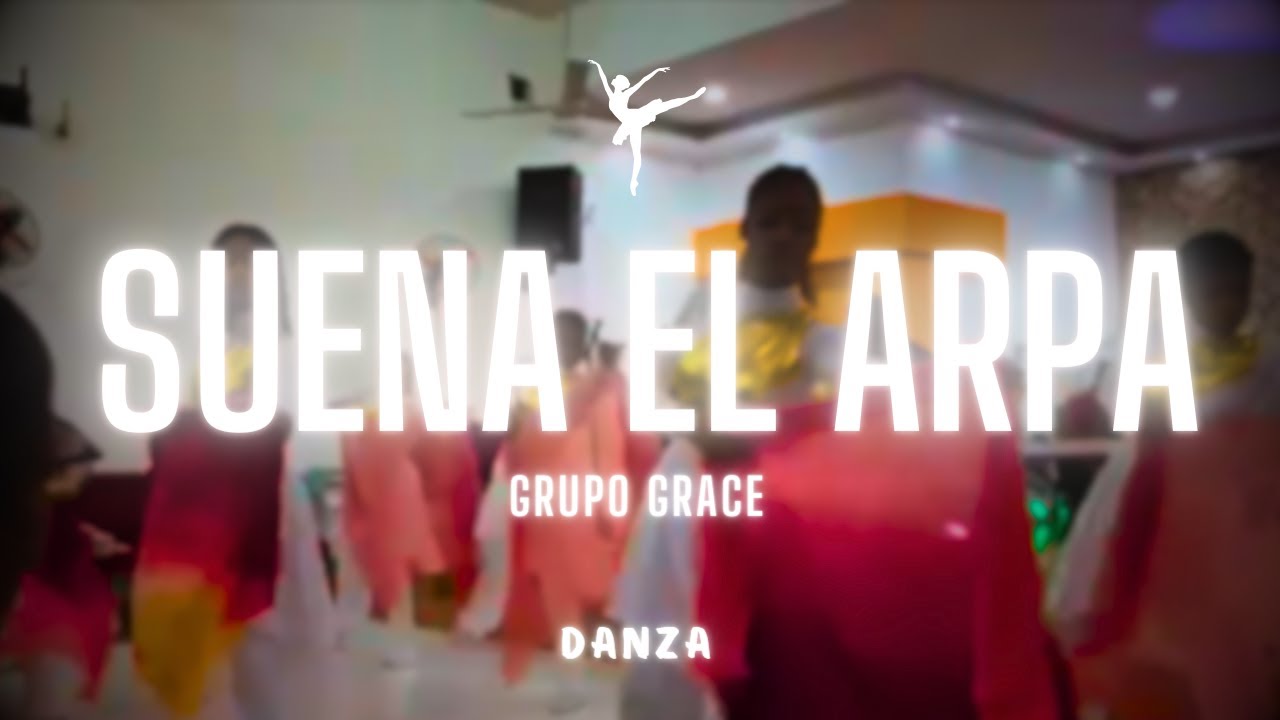 DANZA - SUENA EL ARPA (Grupo Grace)💚