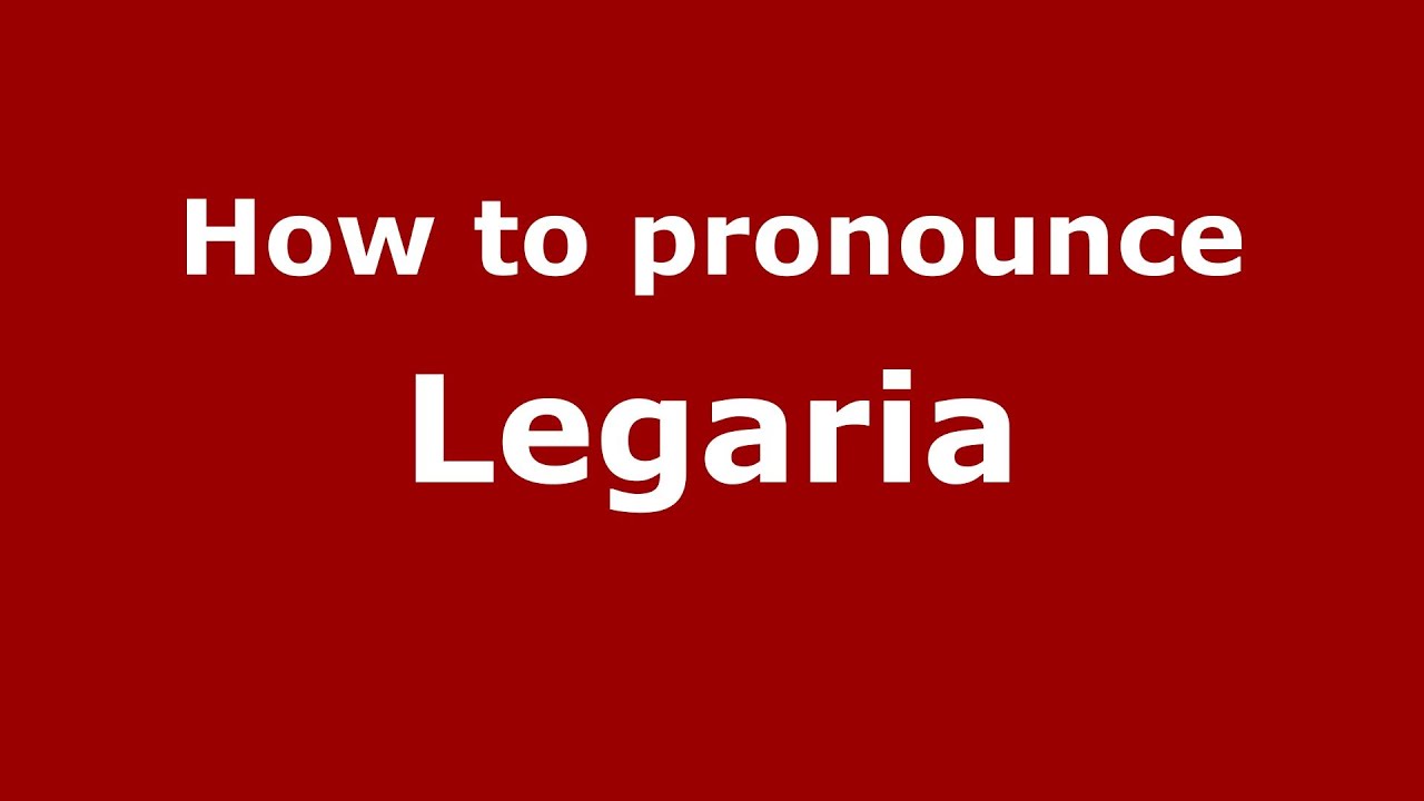 How to pronounce Legaria (Spanish/Spain) - PronounceNames.com