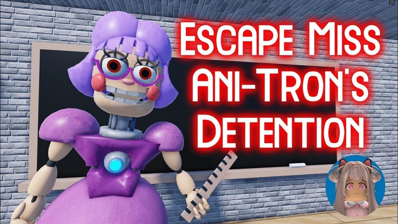 ESCAPE MISS ANI-TRON DETENTION IN ROBLOX