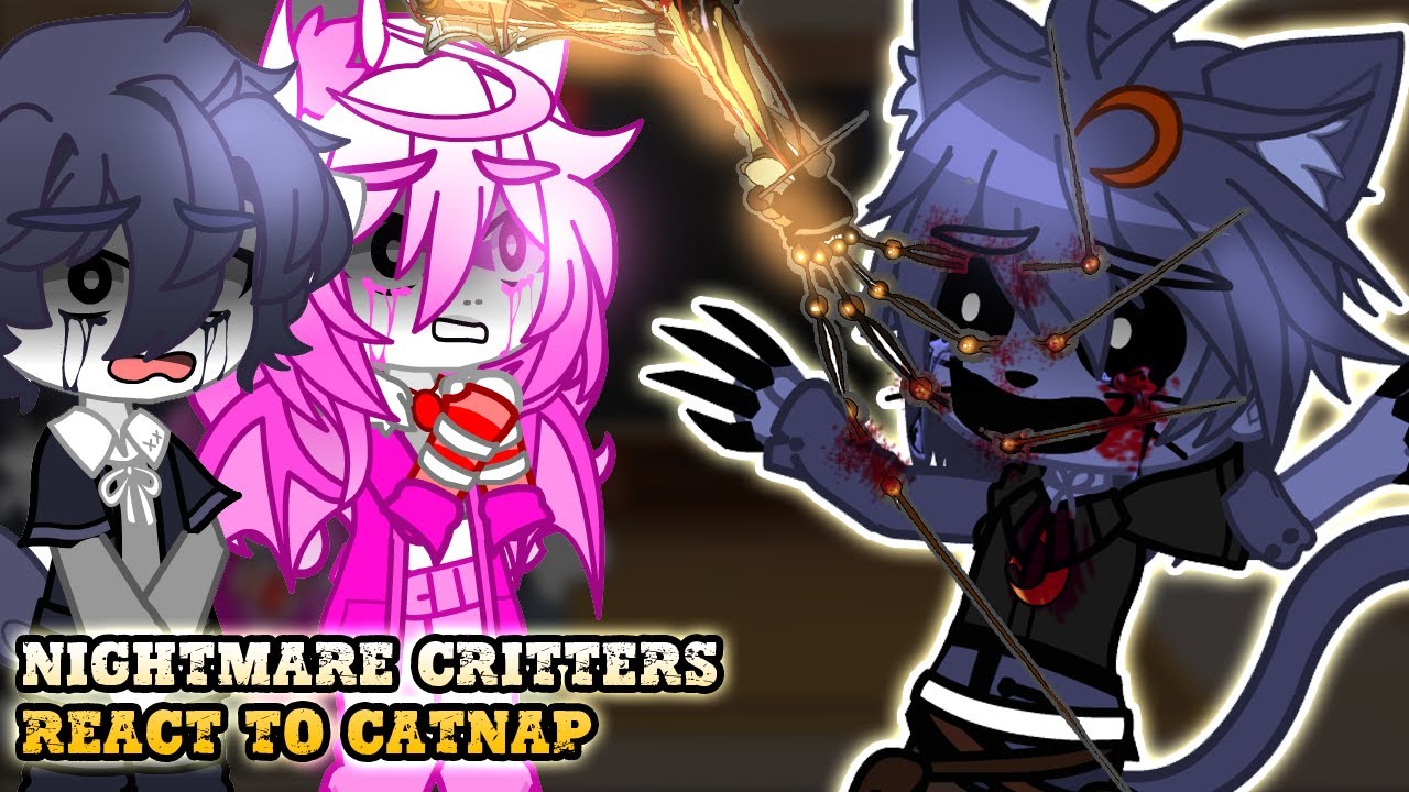 Nightmare Critters react to Catnap || My AU || - Gacha react