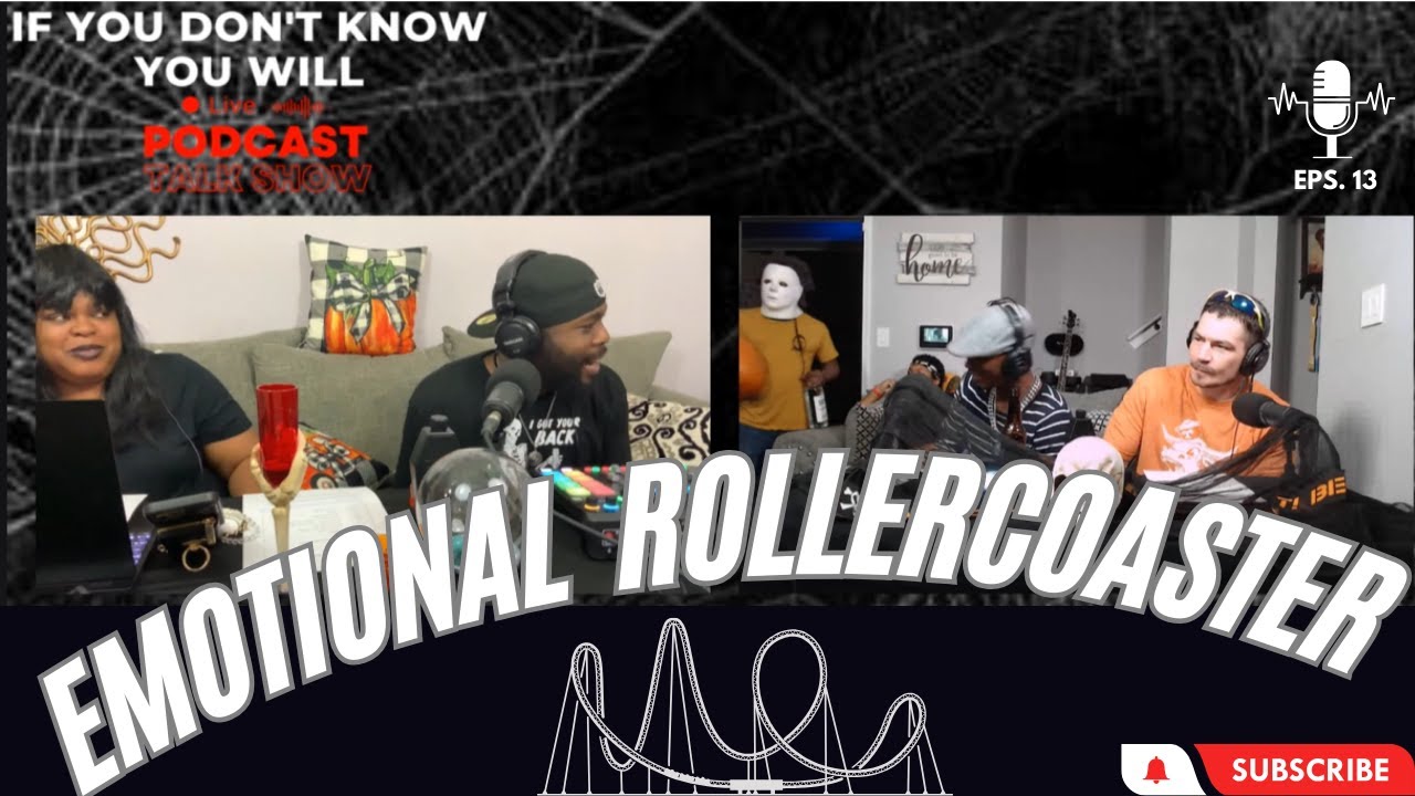 If You Don't Know You Will - Eps. 13 - Emotional Rollercoaster