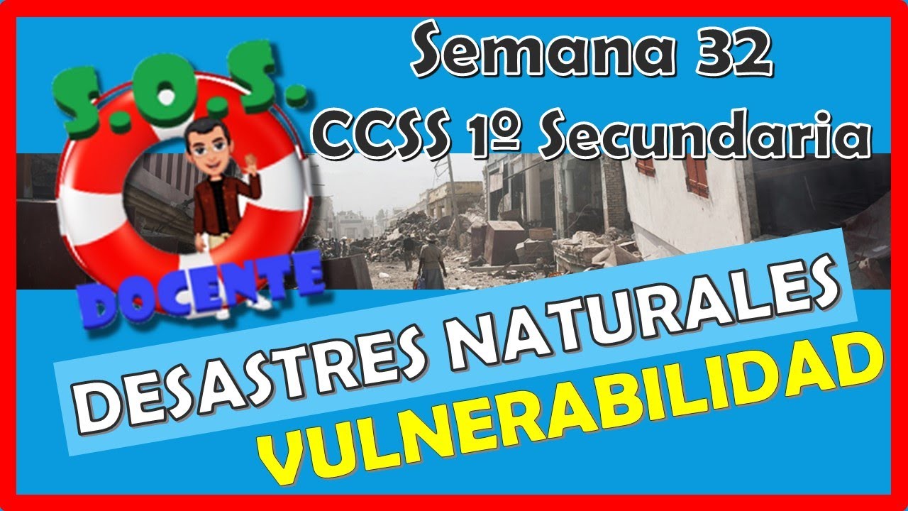 ⚠️DESASTRES NATURALES: VULNERABILIDAD ⚠️CCSS 1&ordm; de SECUNDARIA♻️