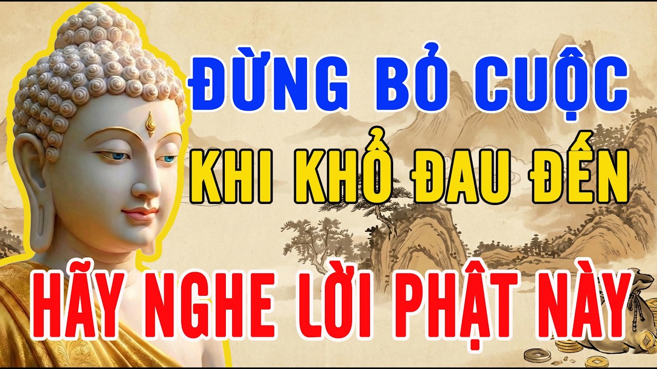 Đừng Bỏ Cuộc Khi Khổ Đau Đến – Lời Phật Dạy Giúp Bạn Đứng Vững