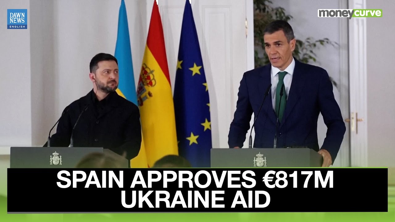 Spain To Provide 817 Million Euros In Aid To Ukraine Amid Russia Conflict | Dawn News English