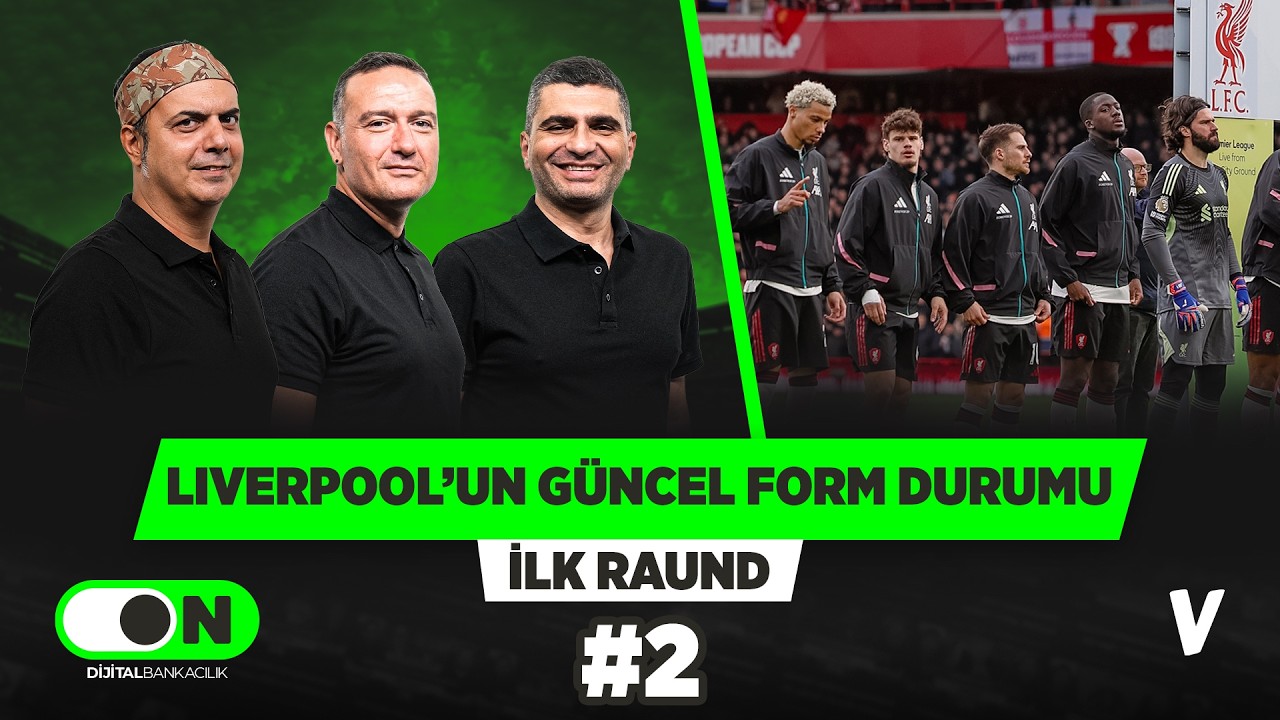 Liverpool eşleşmesinde dikkat edilmesi gerekenler neler? | Ali Ece, Ilgaz Çınar, Emek Ege