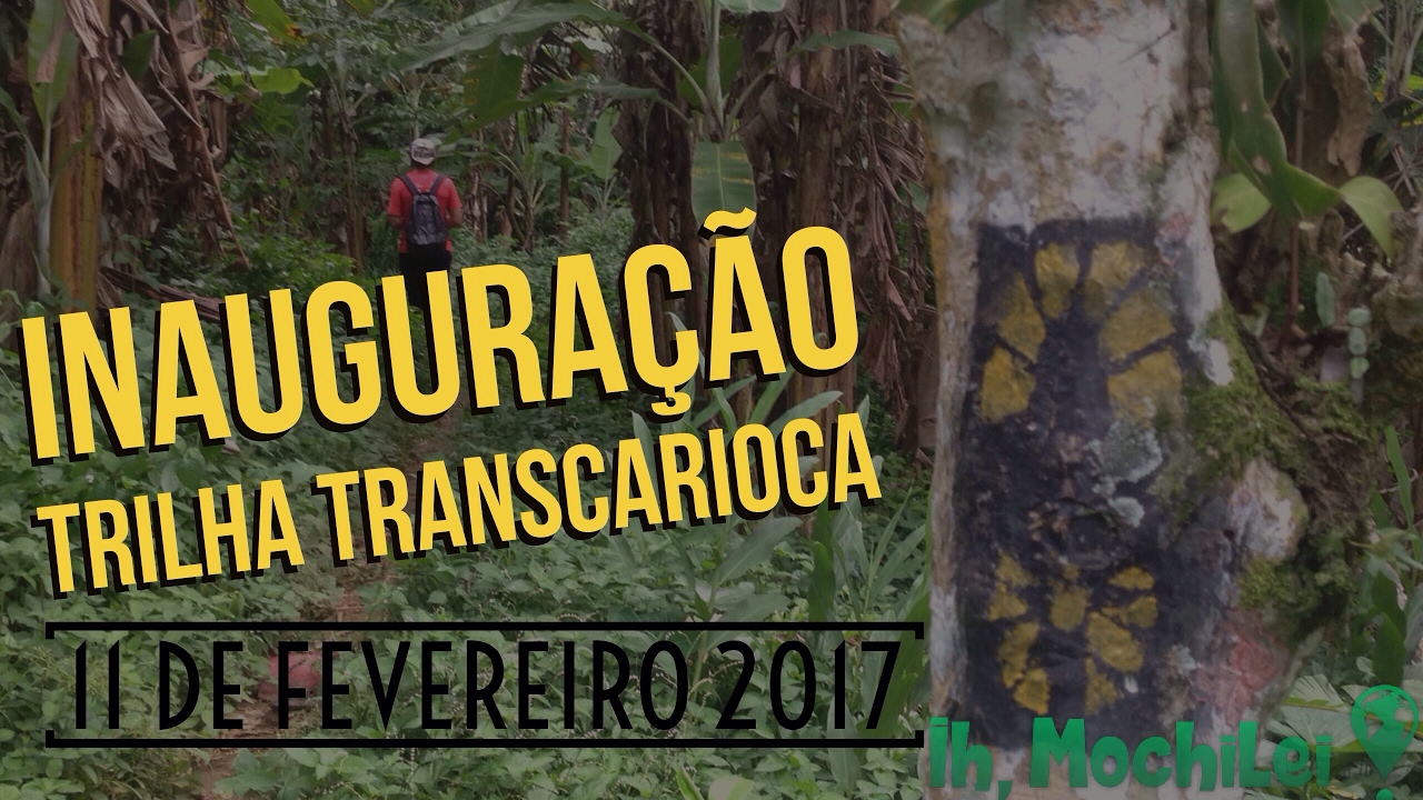 Trilha Transcarioca Completa - Inauguração