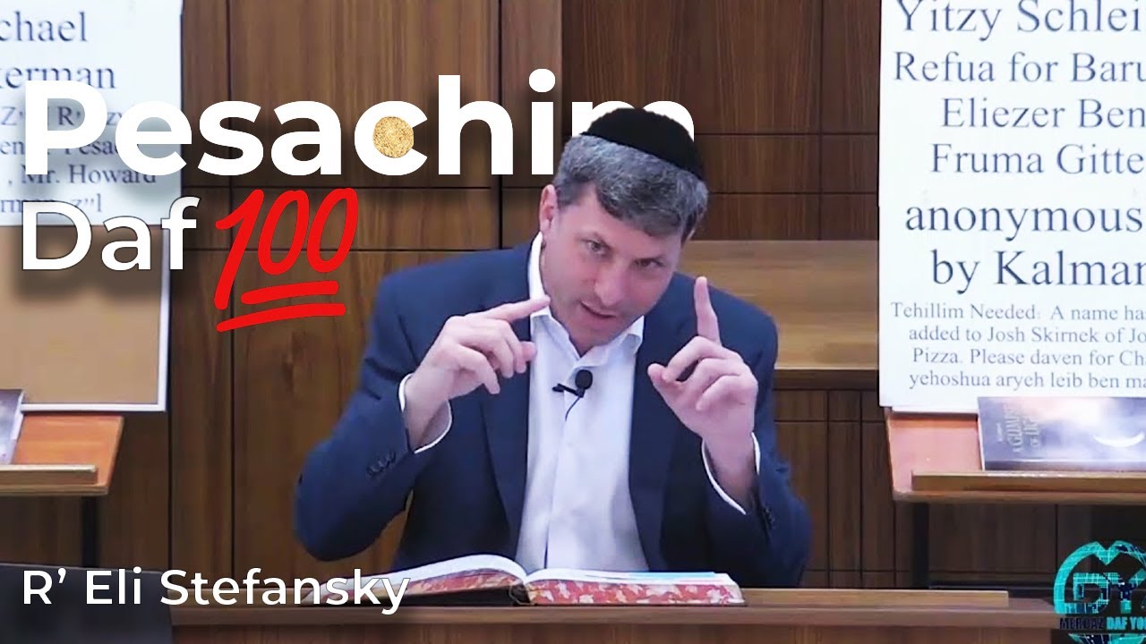 Daf Yomi Pesachim Daf 𝟭𝟬𝟬 by R’ Eli Stefansky