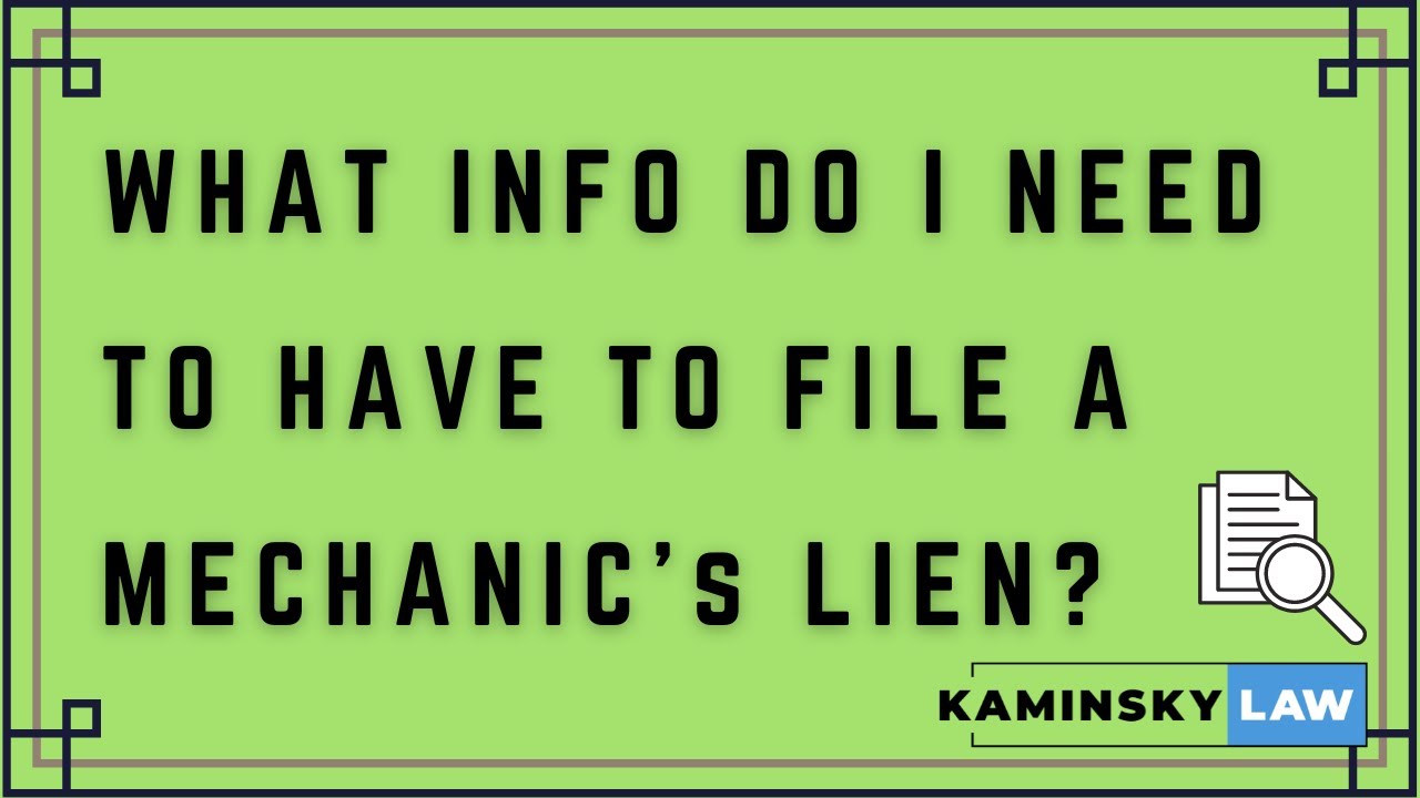 What information do I need to file a Mechanic's Lien?