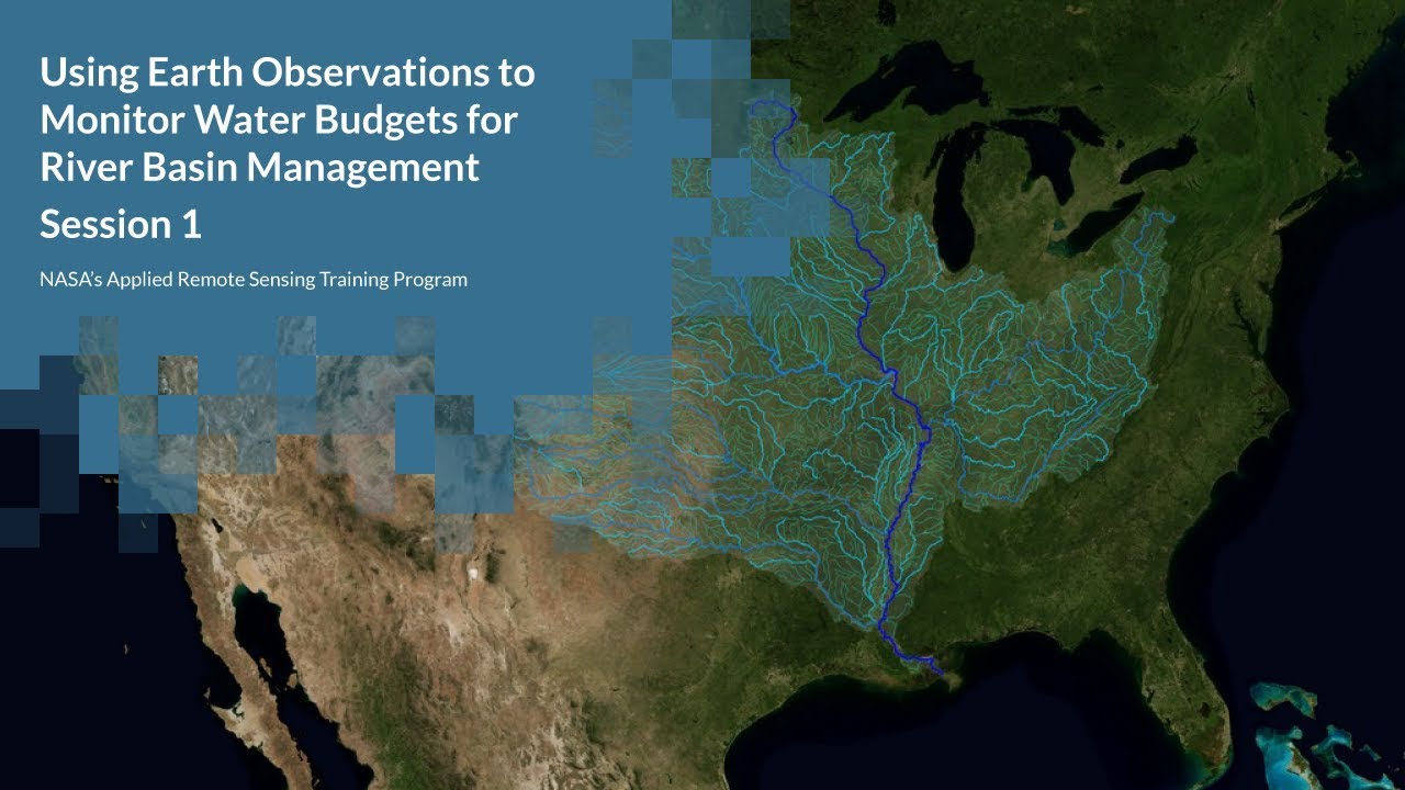 NASA ARSET: Overview of Remote Sensing Data for River Basin Monitoring, Session 1/4