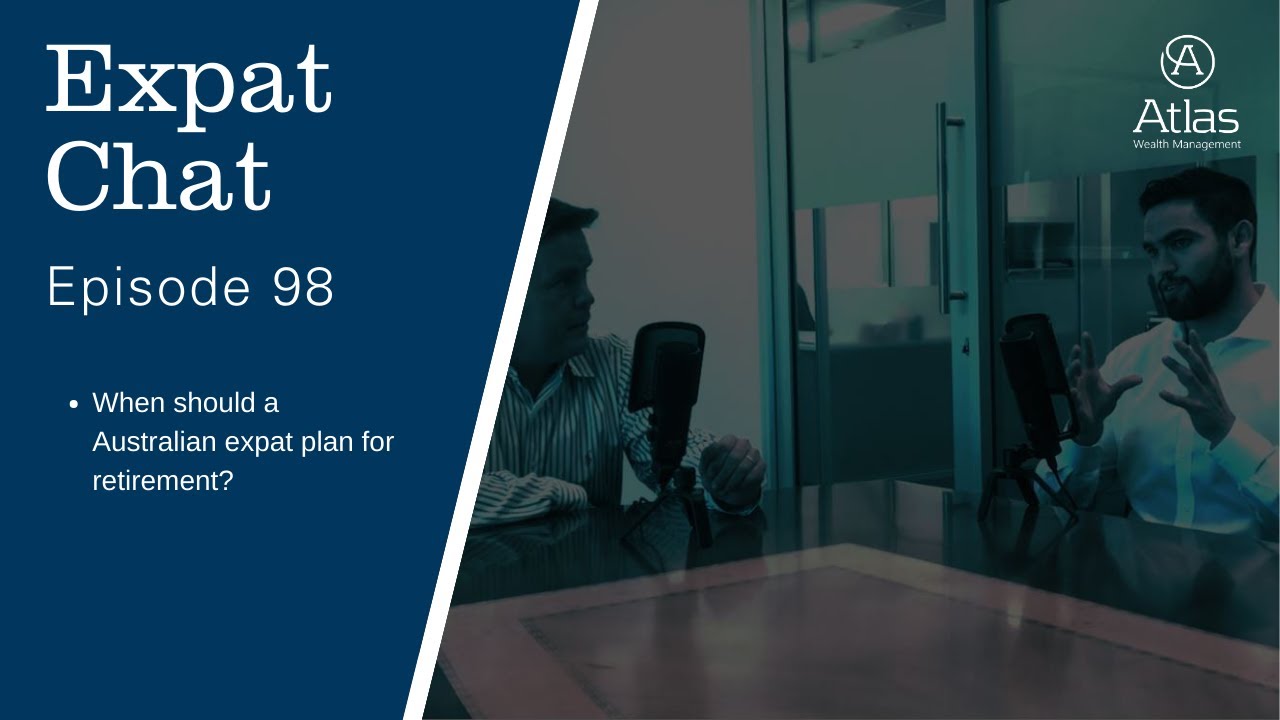 Expat Chat Episode 98 - When Should an Australian Expat Plan for Retirement?
