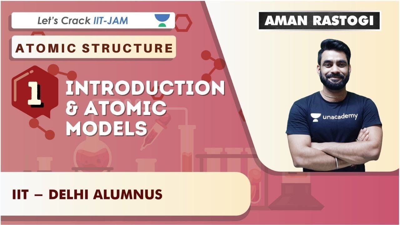 Introduction & Atomic Models | Atomic Structure | Chemistry for IIT JAM 2021 | Aman Rastogi
