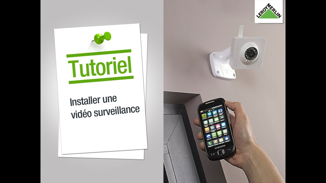 Comment installer une vidéo-surveillance ? Leroy Merlin