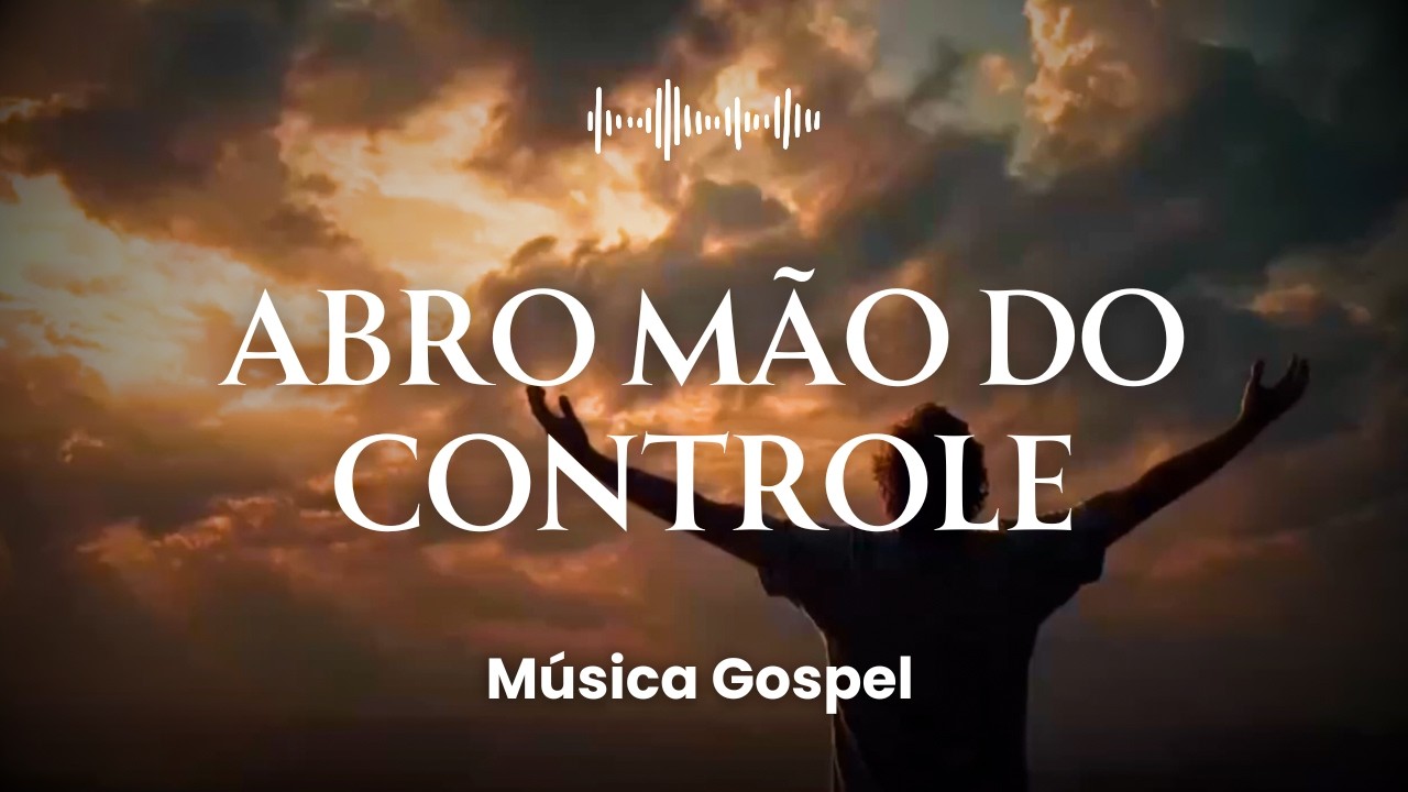 Abro mão do controleRendo tudo a Ti Jesus (Música Gospel | Worship)