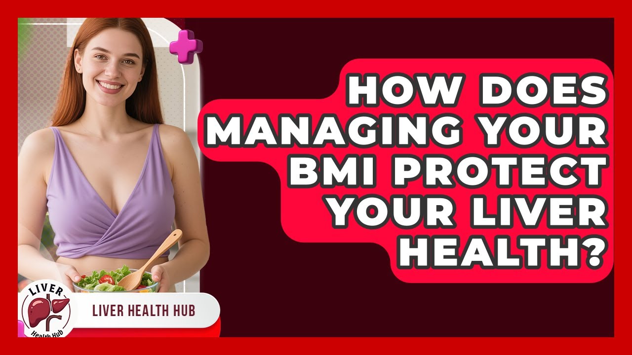How Does Managing Your BMI Protect Your Liver Health? - Liver Health Hub