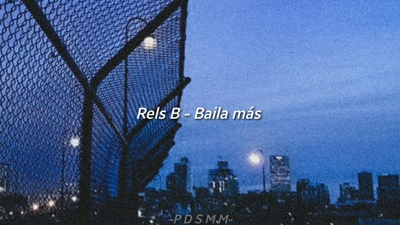 Rels B - Baila más  (LETRA)