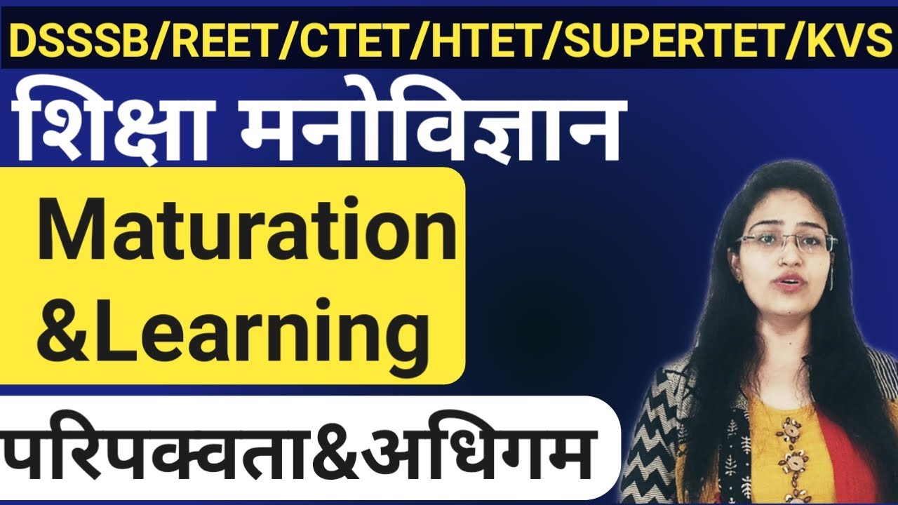 Maturation and learning in Psychology || अधिगम व परिपक्वता || By Sumitra Bhadu