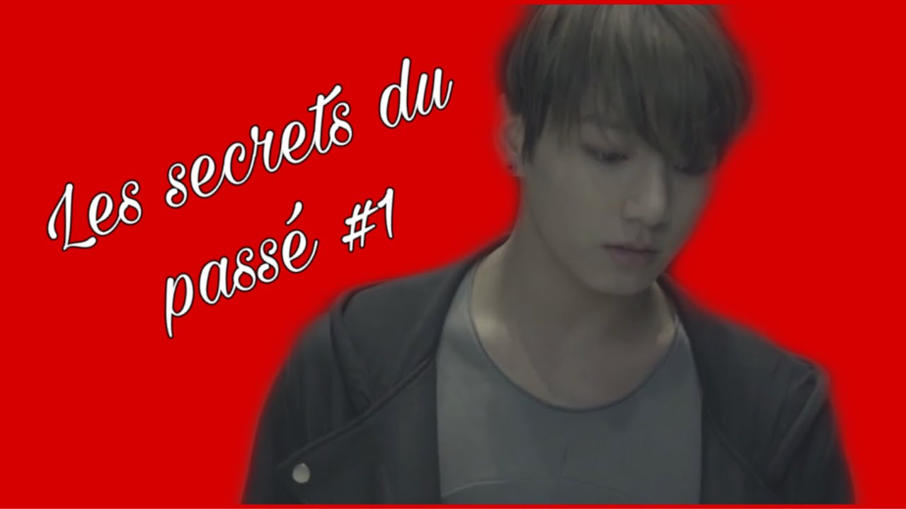 ff BTS {jungkook} les secrets du passé #1