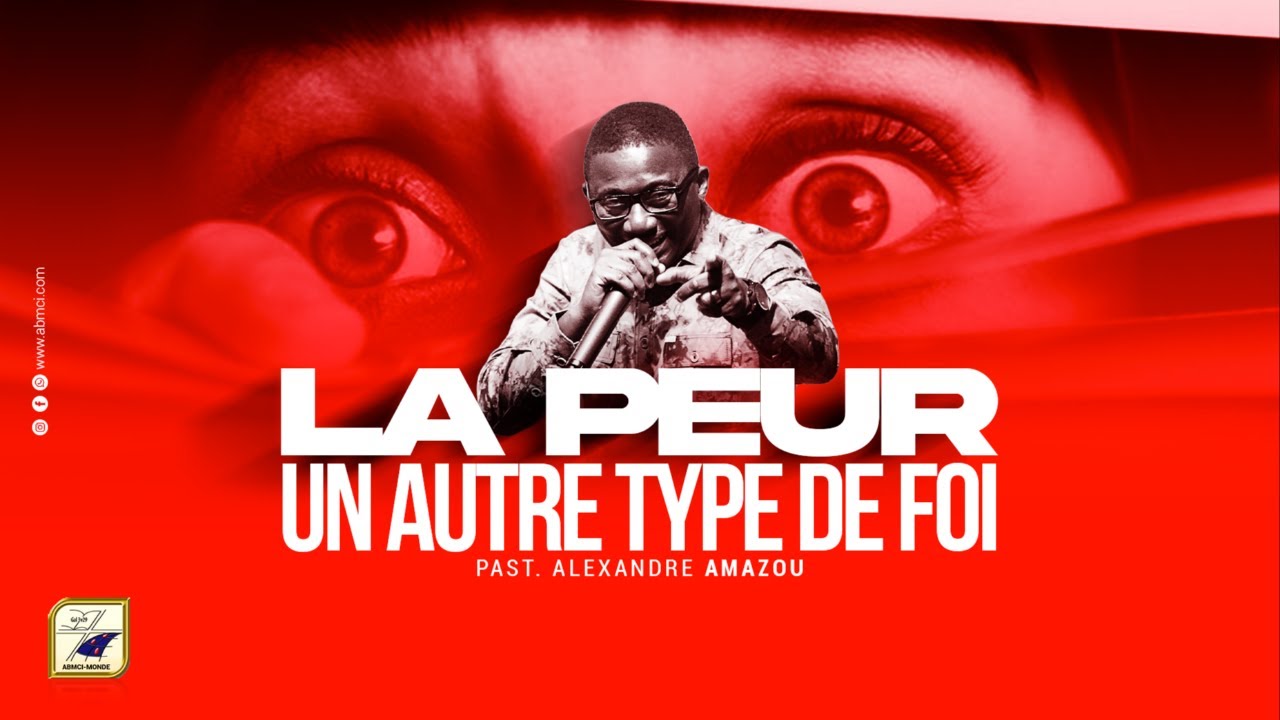 LA PEUR, UN AUTRE TYPE DE FOI | Pasteur Alexandre AMAZOU
