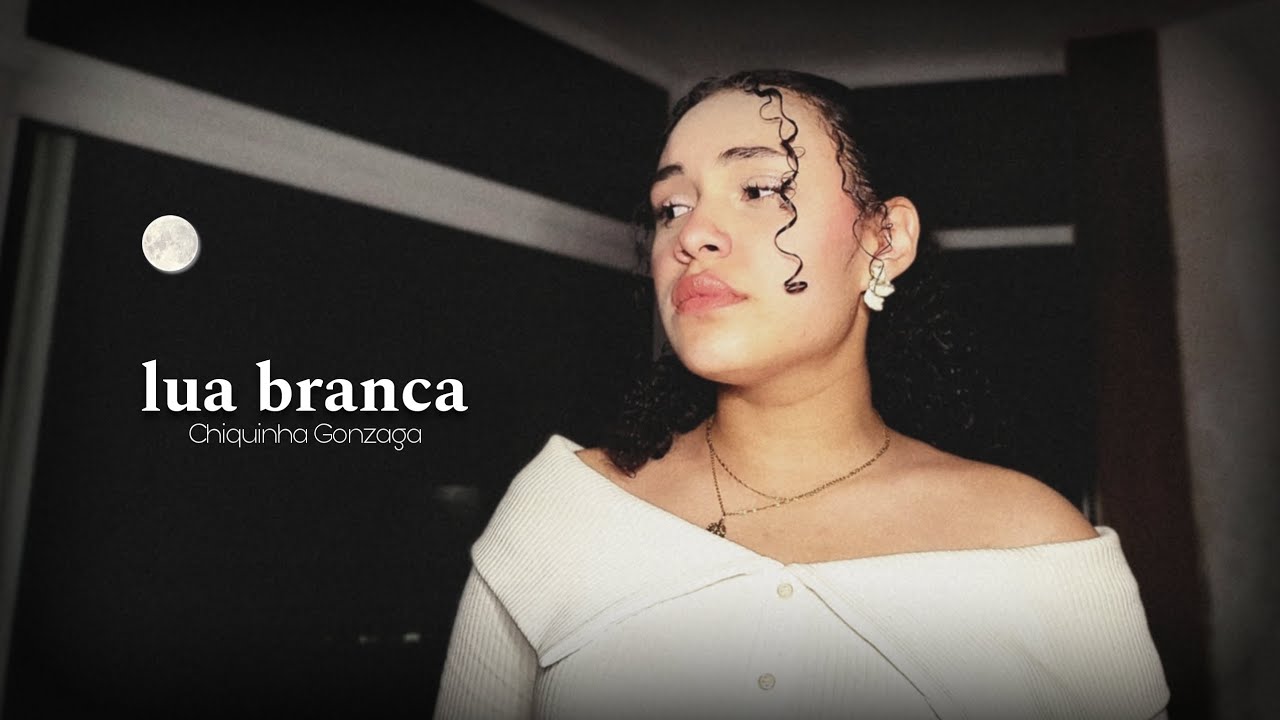 Lua Branca - Chiquinha Gonzaga | cover by Maria Lira, 19