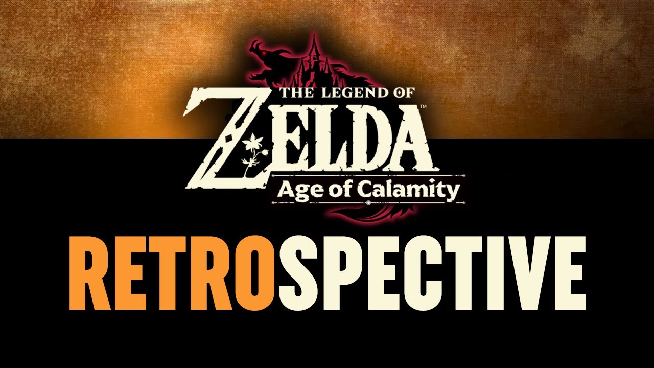 Hyrule Warriors: Age of Calamity - Retrospective [!SPOILERS!]