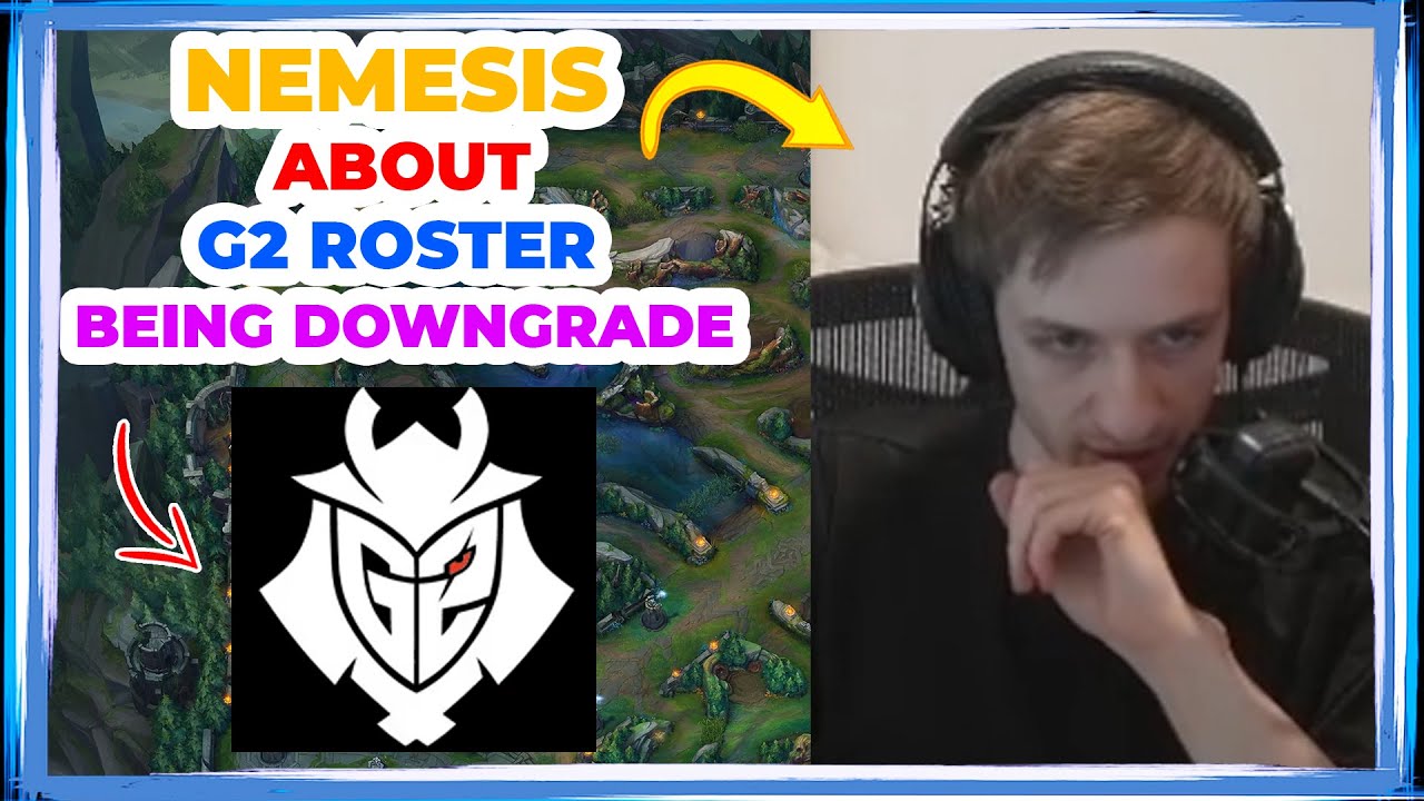 Nemesis About G2 ROSTER Being DOWNGRADE 🤔