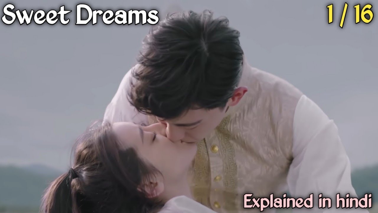 Sweet Dreams ll episode - 1 ll chinese drama ll hindi explanation by sweet life
