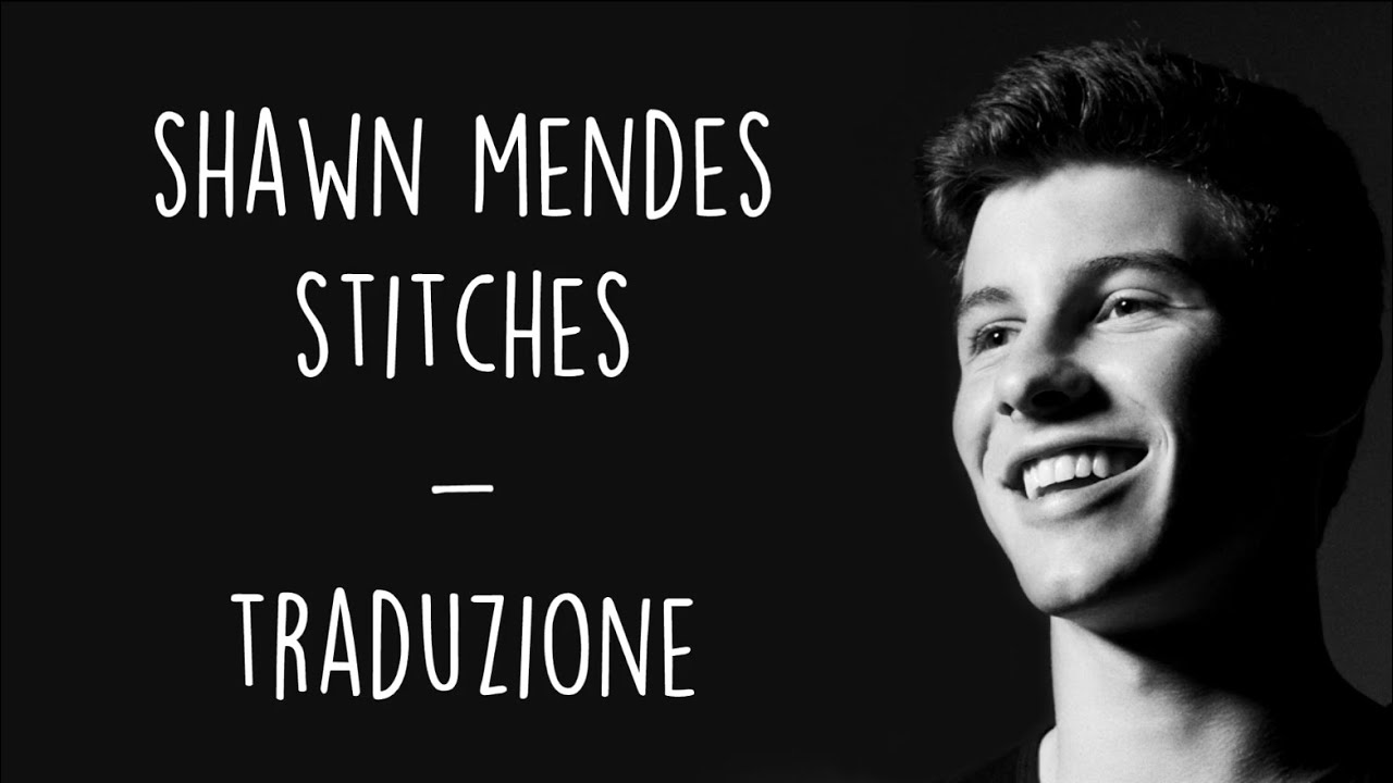 Shawn Mendes - Stitches [Traduzione ITA]