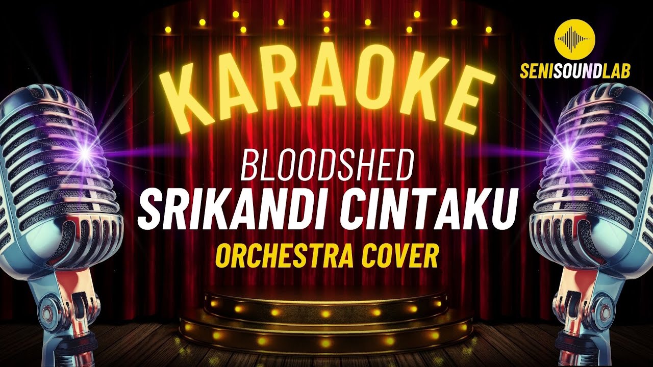 Bloodshed - Srikandi Cintaku (Karaoke Orchestra Cover) [4K] | Seni Sound Lab