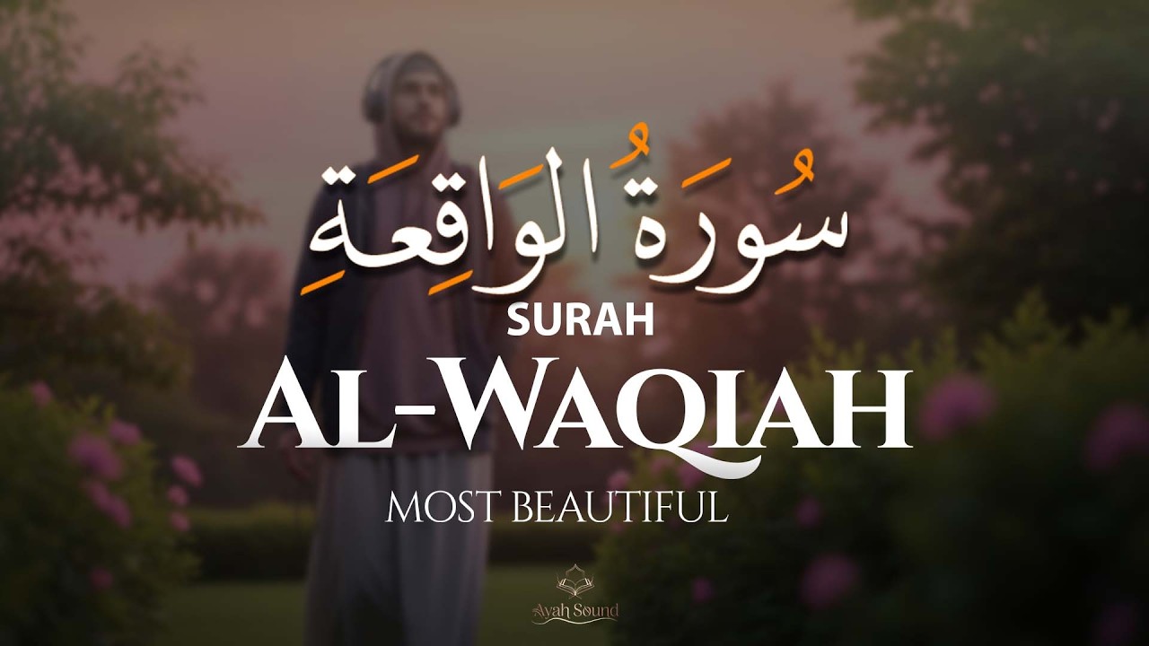 Surah Al-Waqiah – A Calm & Soulful Quran Recitation | Sheikh Ragab Al-Nagar | Ayah sound