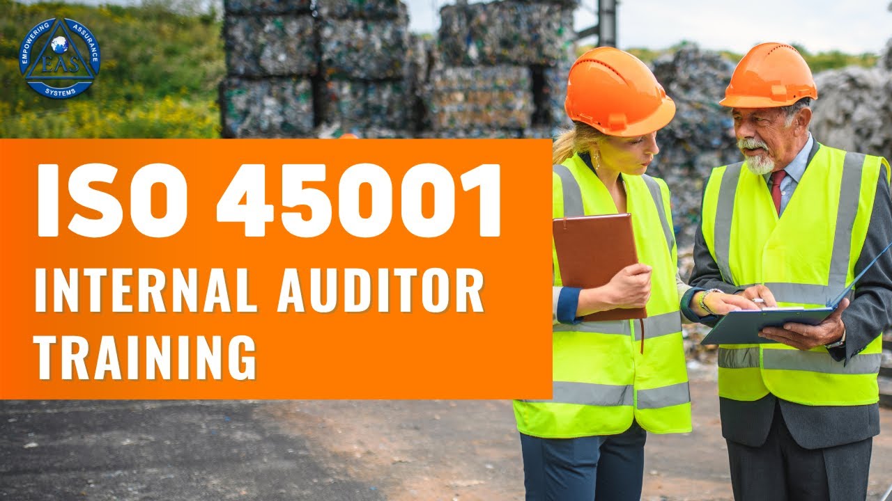 ISO 45001 Internal Auditor Training | Empowering Assurance Systems (EAS)