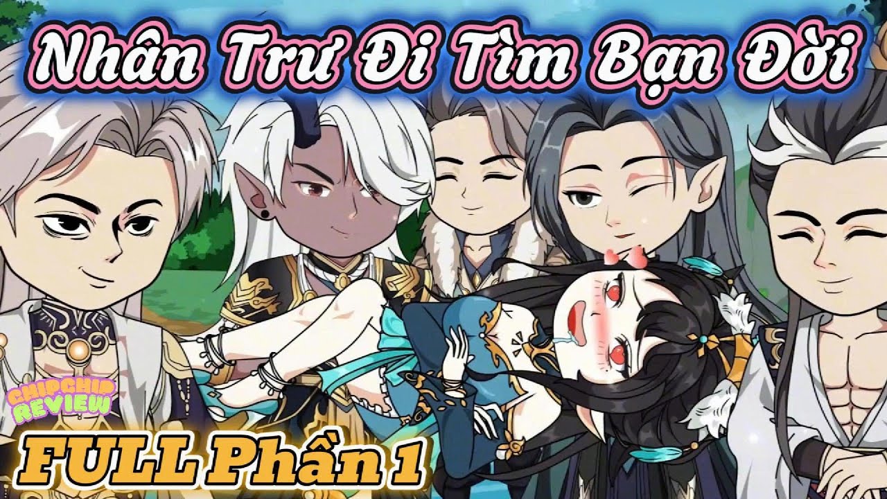 Nhân Trư Đi Tìm Bạn Đời | Full phần 1 | Hoạt Hình Cổ Trang | ChipChip Review