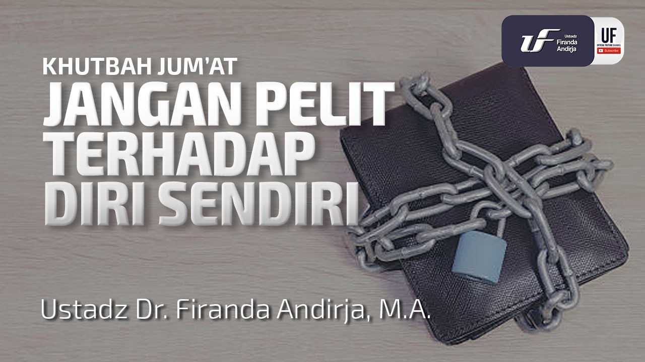 Jangan Pelit Terhadap Diri Sendiri - Ust Dr. Firanda Andirja MA