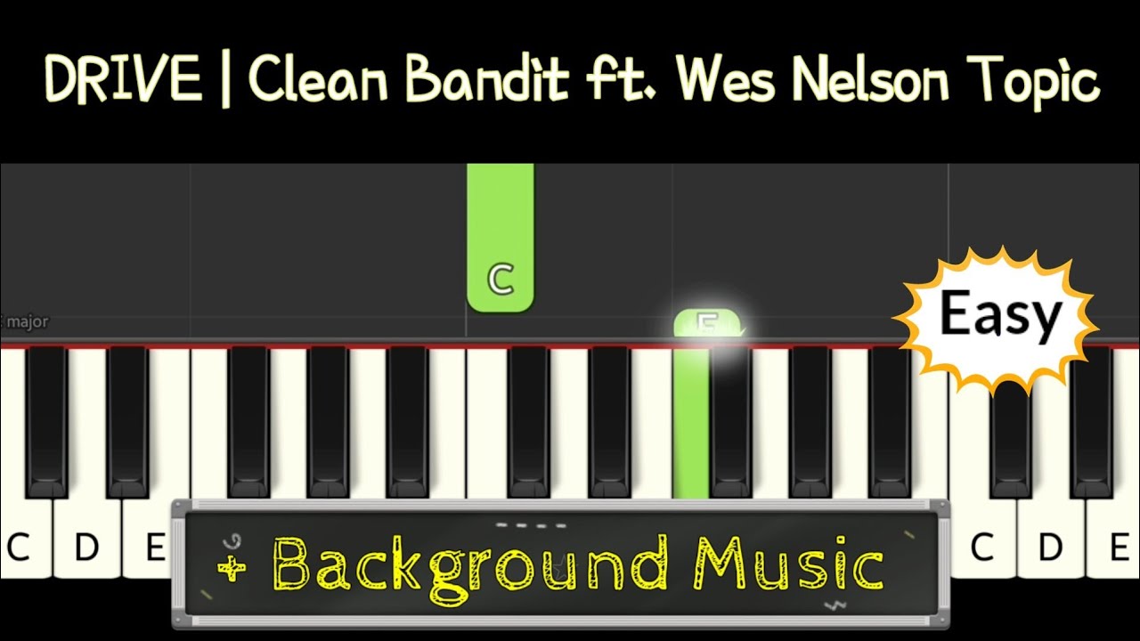 DRIVE | Clean Bandit ft. Wes Nelson Topic | piano easy for right hand only