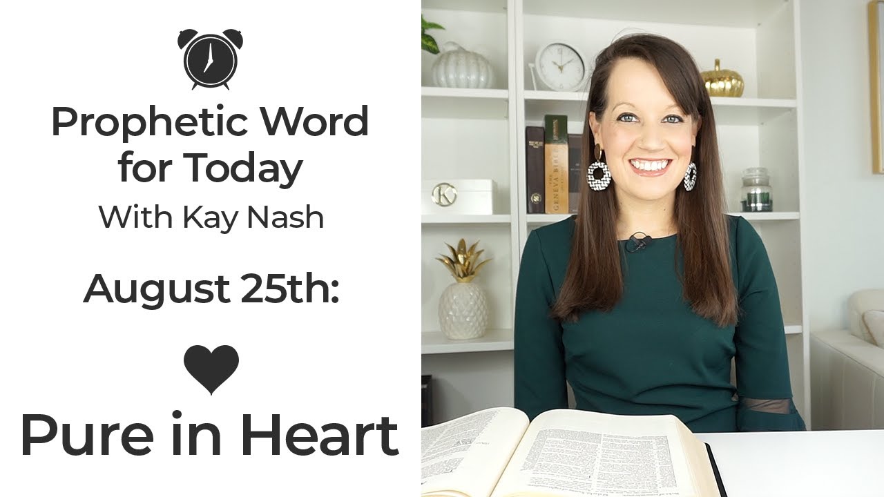 Prophetic Word for Today-Get Pure-August 25th