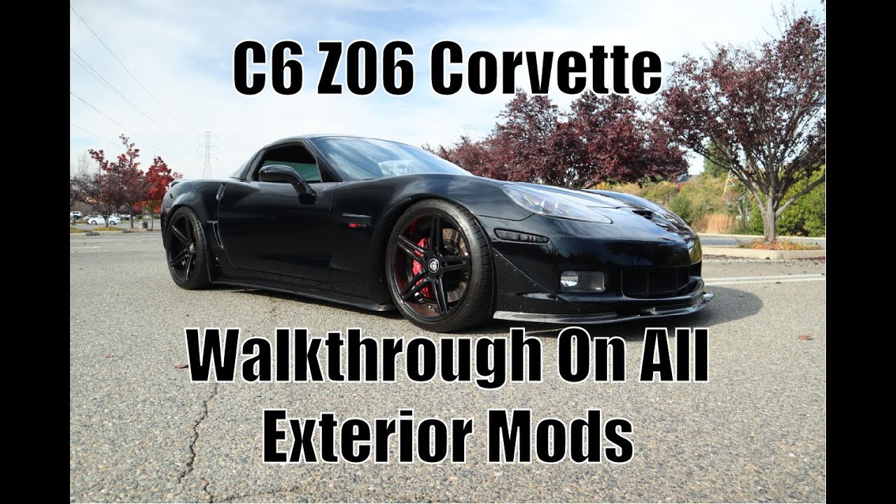 All Exterior Mods on my 2008 Corvette C6 Z06 Walkthrough