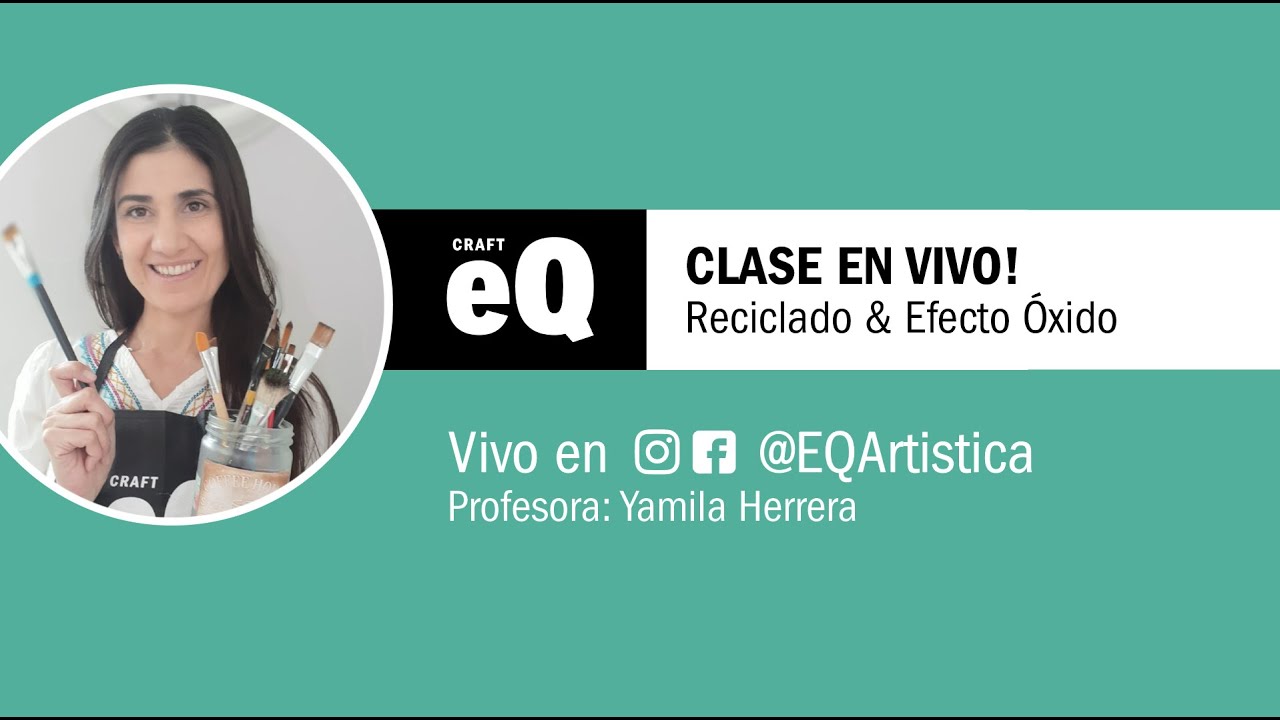 Clase en Vivo EQ - Reciclado & Éfecto Óxido con Yamila Herrera