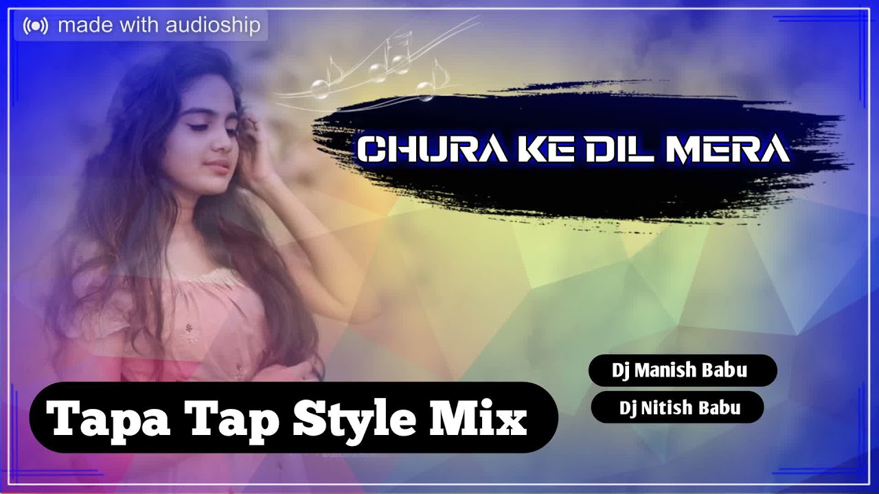 Chura Ke Dil Mera (Tapa Tap Style) Dj Manish And Nitish Babu Otar Chakradharpur