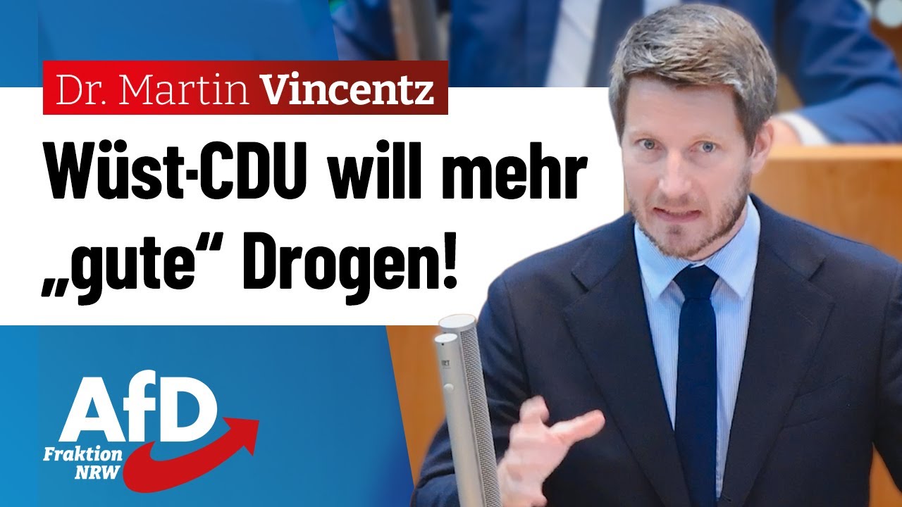 Irre: W&uuml;st-CDU fordert mehr &bdquo;gute&ldquo; Drogen! &ndash; Dr. Martin Vincentz (AfD)