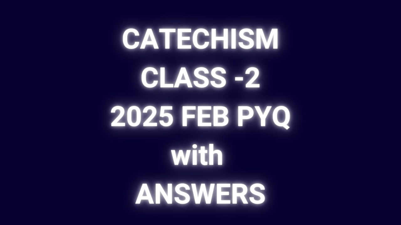 Catechism Class 2 2025 Feb PYQ and Answers