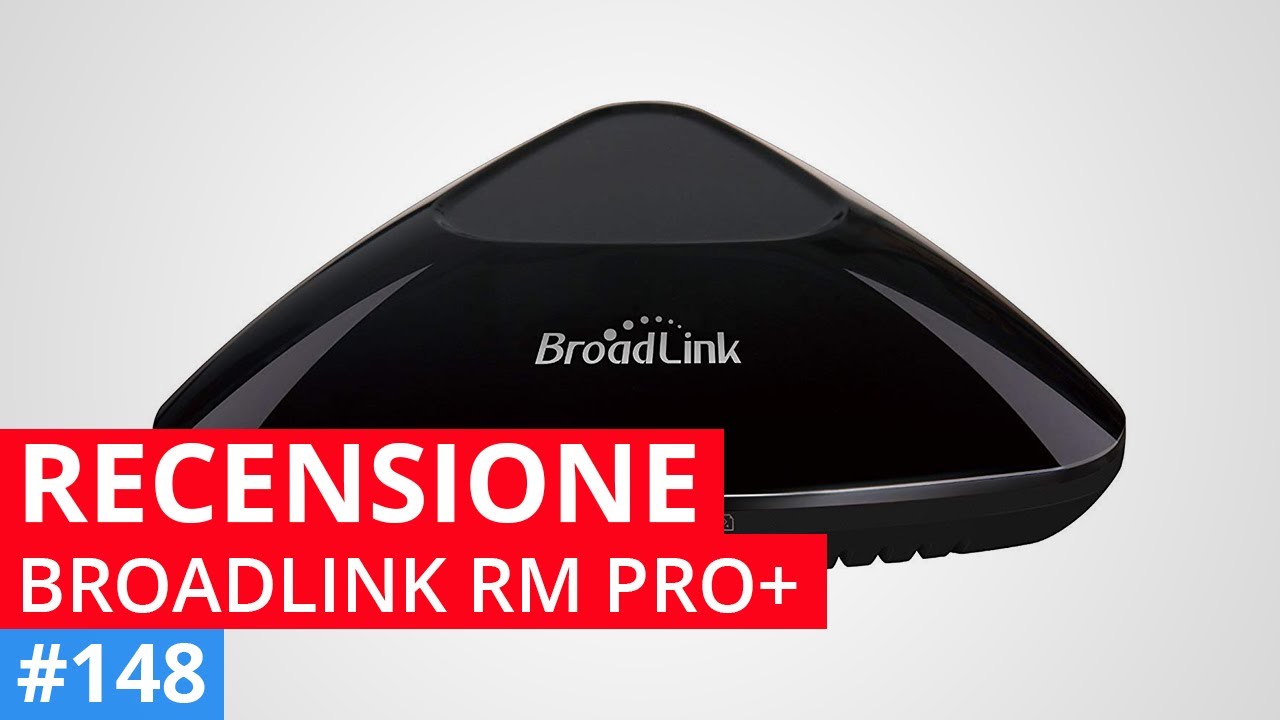 Rendi casa tua SMART con il Broadlink RM PRO+ | Comanda i tuoi dispositivi con la voce
