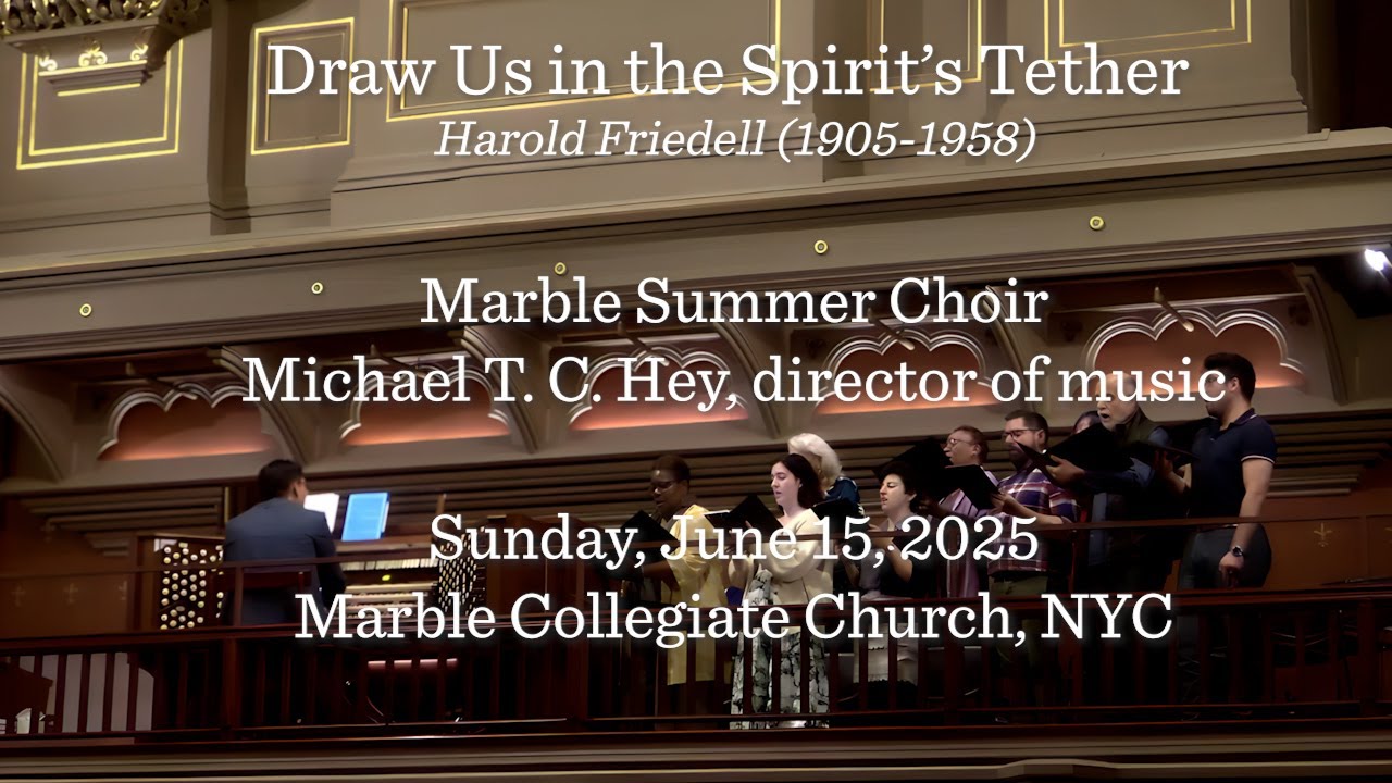 Marble Summer Choir - Draw Us in the Spirit’s Tether Harold Friedell (1905-1958)