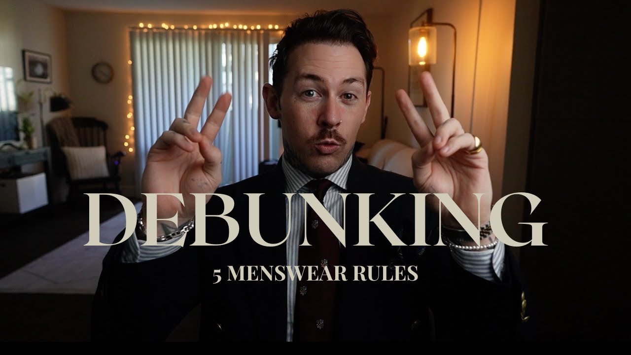 5 MENSWEAR RULES- DEBUNKED