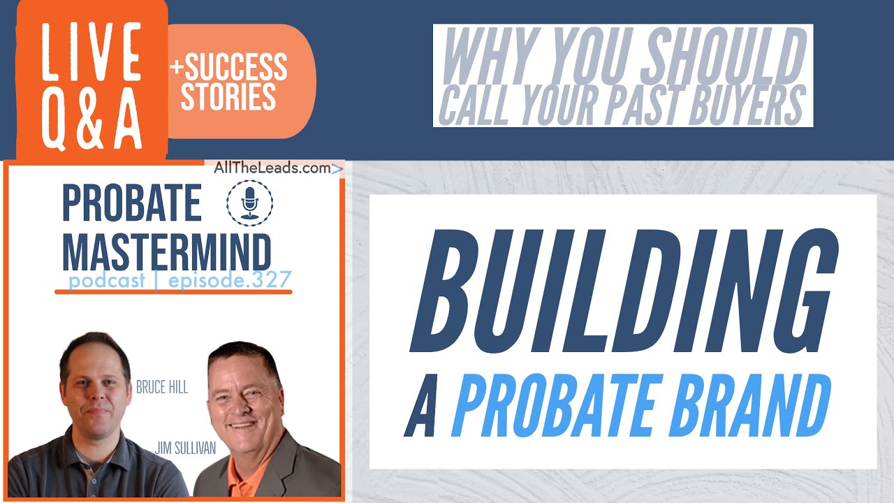 Building a Probate BRAND | Probate Mastermind #327 | ALL THE LEADS