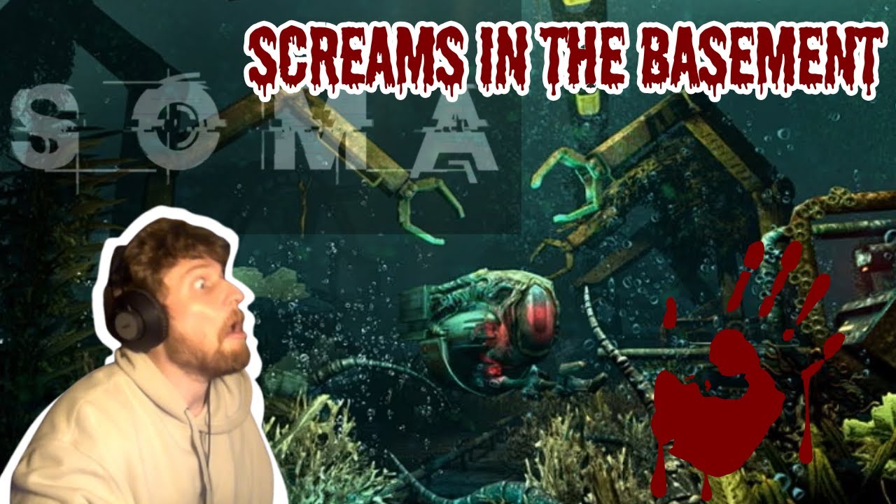 So I'm Dead Yeah? | Screams in Theta's Basement | SOMA PT: 6