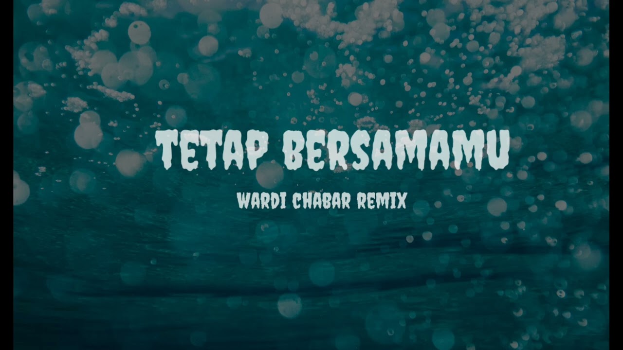 New remix (tetap bersamamu)  Wardi chabar remix!! 