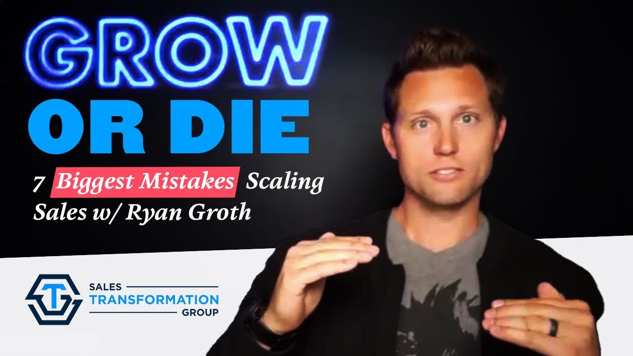 7 Biggest Mistakes Scaling Sales (w/ Ryan Groth of Sales Transformation Group)