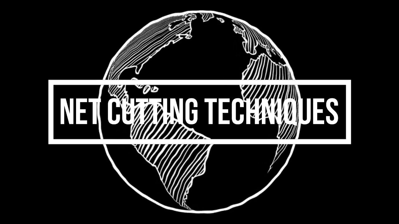 Net Cutting Techniques