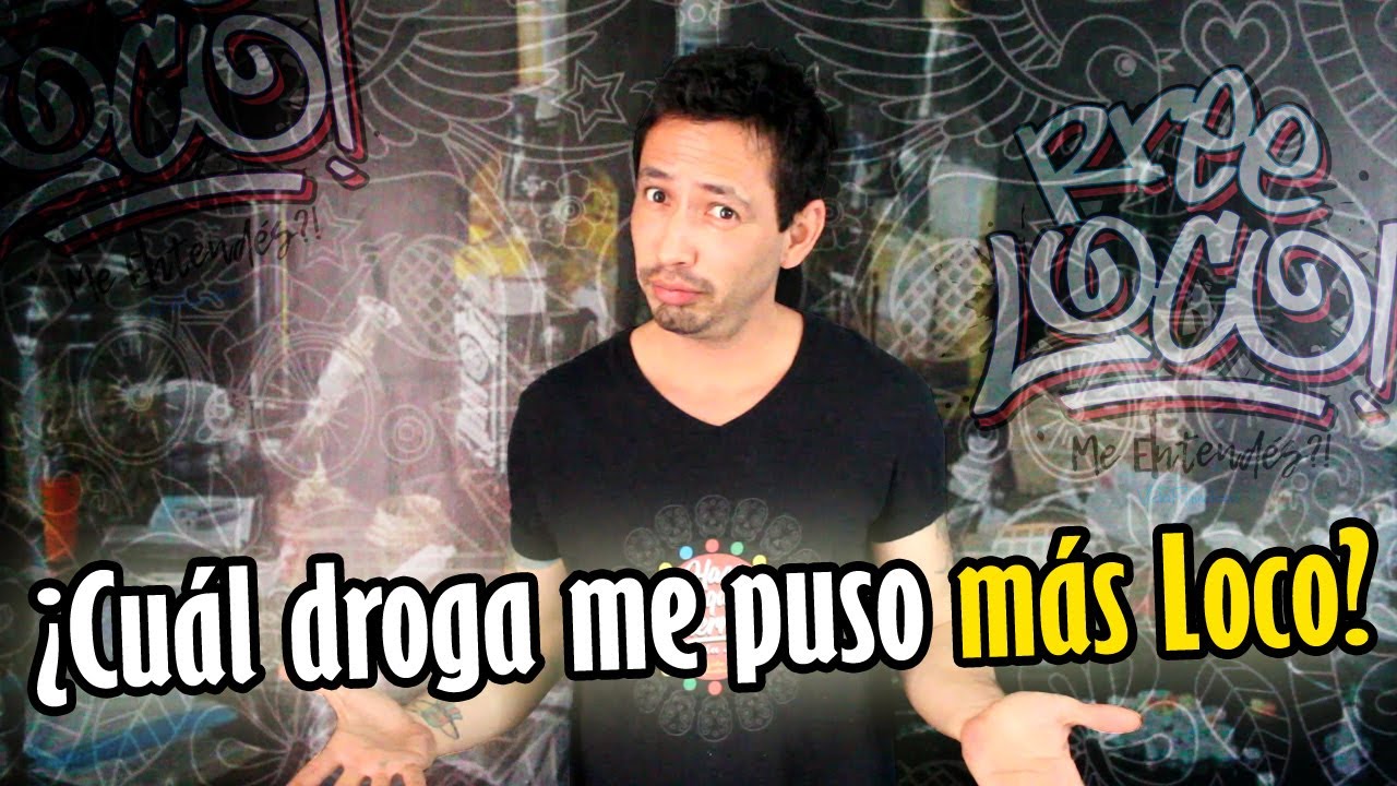 &iquest;CU&Aacute;L DROGA ME PUSO M&Aacute;S LOCO?