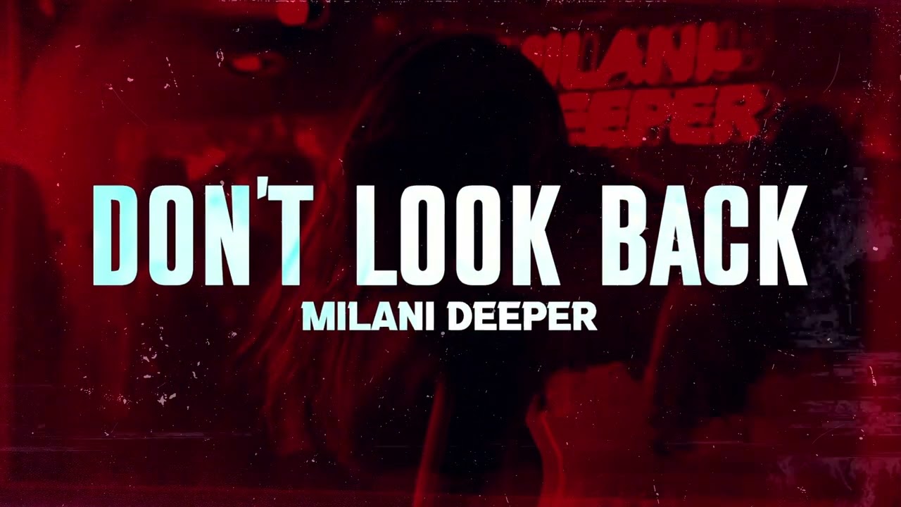 Milani Deeper - Don't Look Back