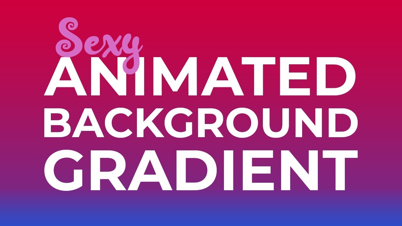 Sexy Animated Background Gradient - CSS Tutorial